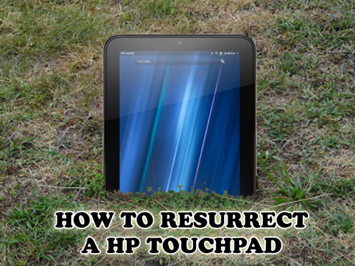 How To Resurrect A HP Touchpad