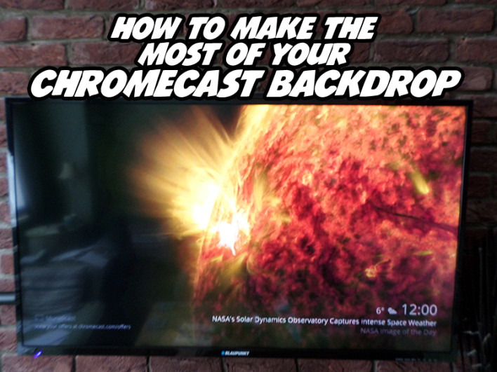 How To Make The Most Of Your Chromecast Backdrop